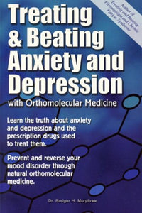 Treating And Beating Anxiety And Depression: With Orthomolecular Medicine (E-BOOK)