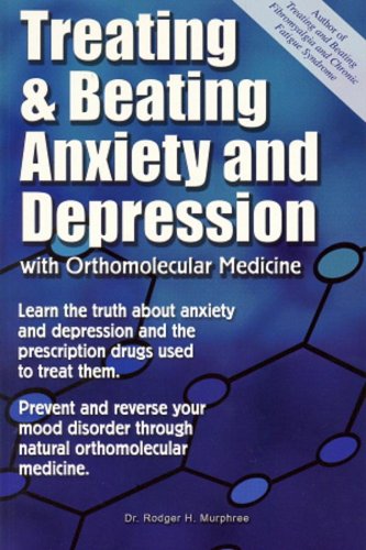 Treating And Beating Anxiety And Depression: With Orthomolecular Medicine (E-BOOK)